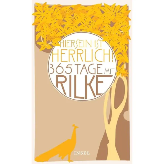 Hiersein ist herrlich: 365 Tage mit Rilke - Immerwährender Kalender