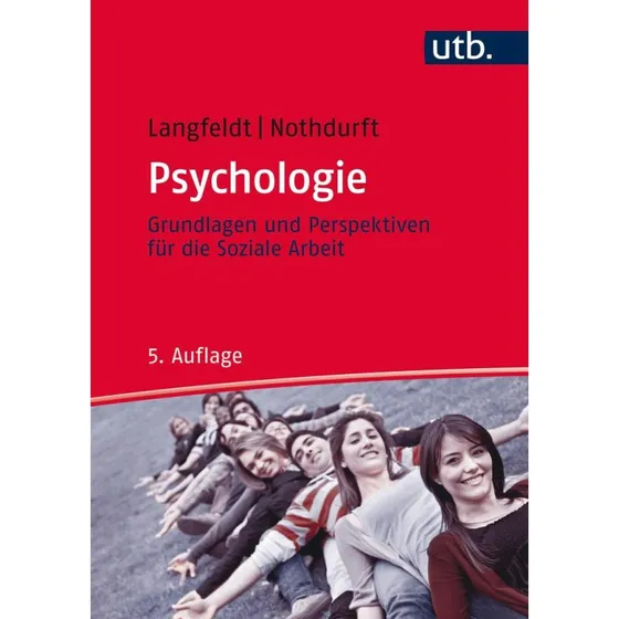 Psychologie: Grundlagen und Perspektiven fr die Soziale Arbeit, 5. aktual. Aufl. 2015