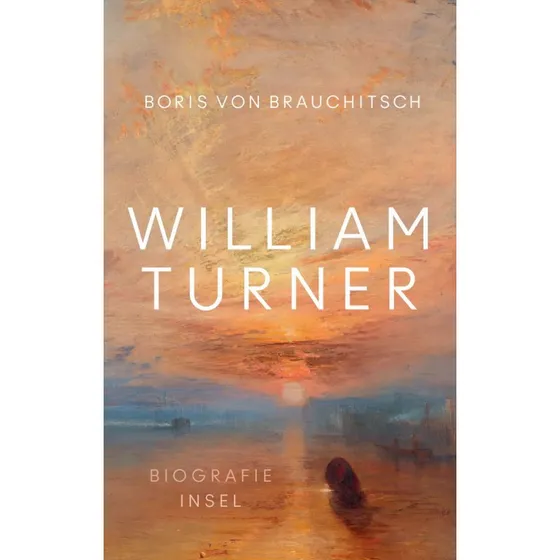 William Turner – Der Meister der Lichtmalerei