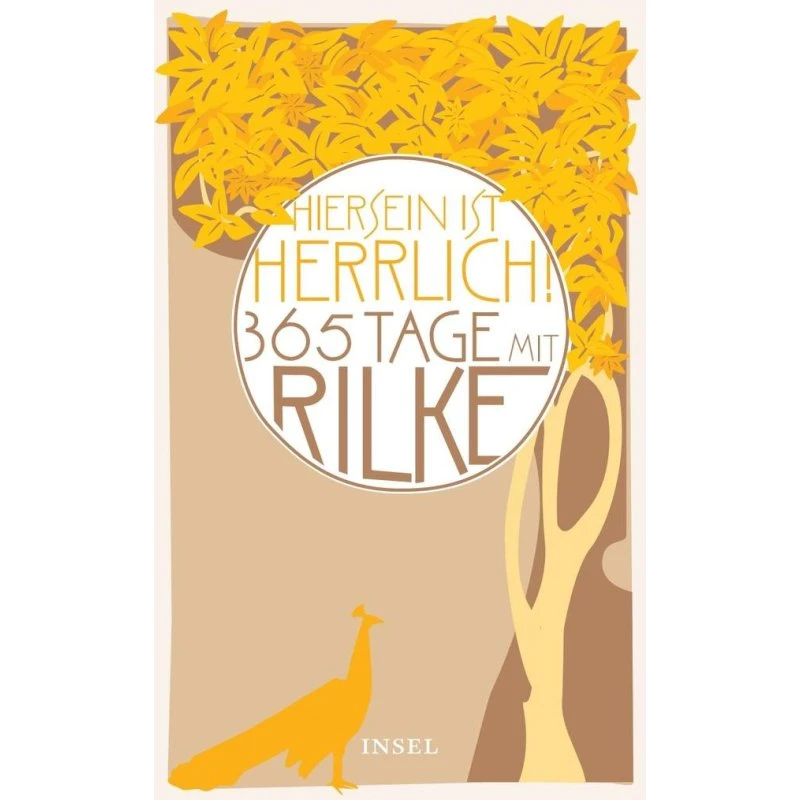 Hiersein ist herrlich: 365 Tage mit Rilke - Immerwährender Kalender