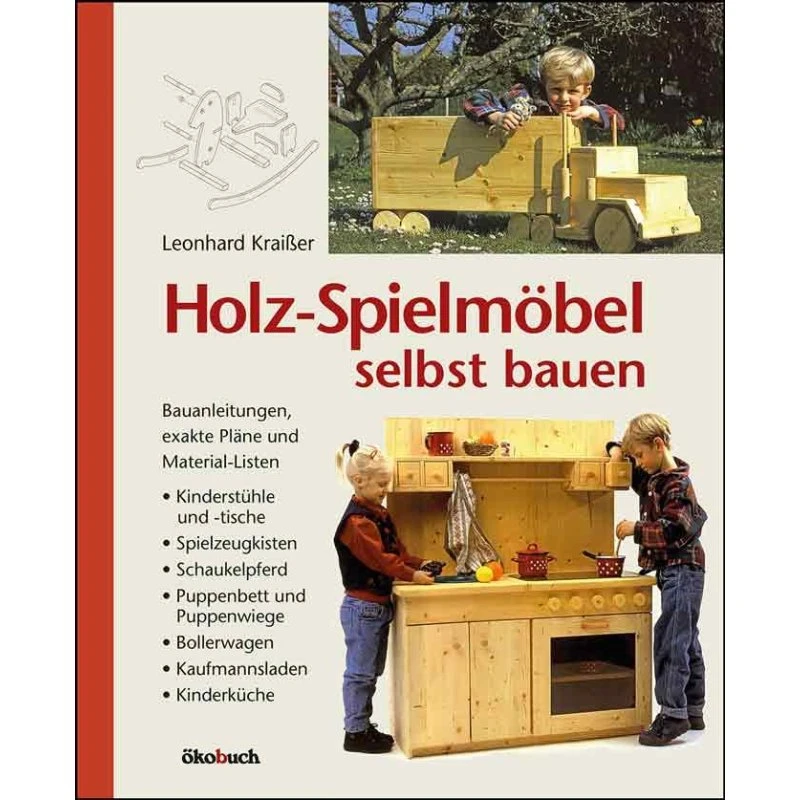Leonhard Kraißer: Holz-Spielmöbel selbst bauen