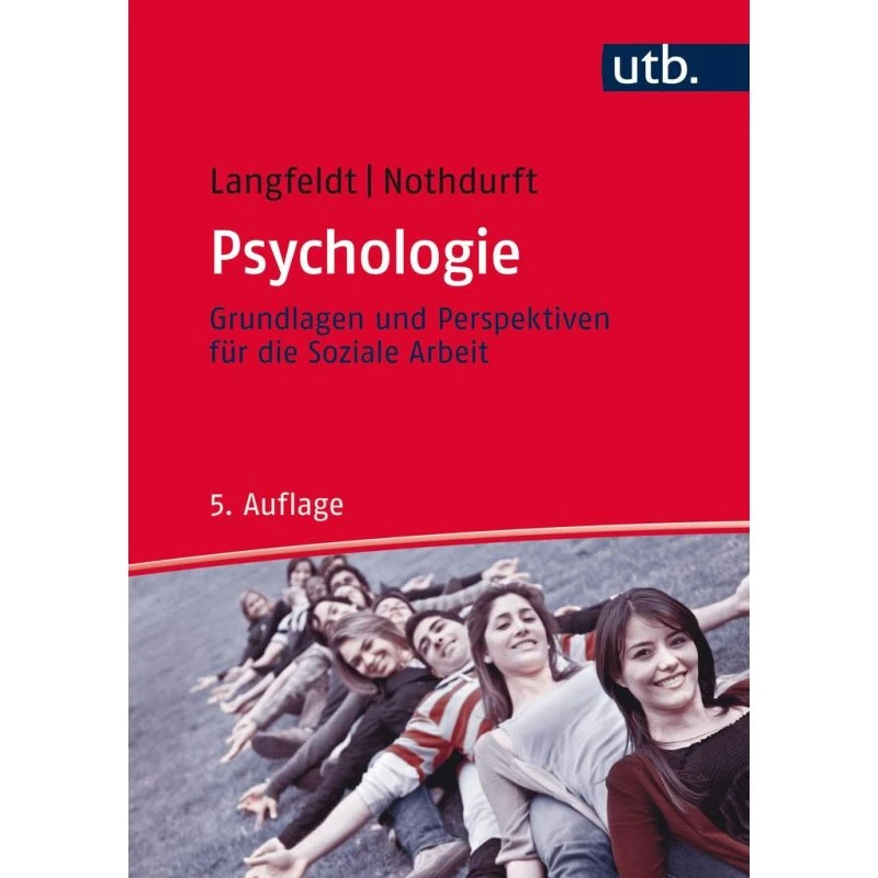 Psychologie: Grundlagen und Perspektiven für die Soziale Arbeit, 5. aktual. Aufl. 2015