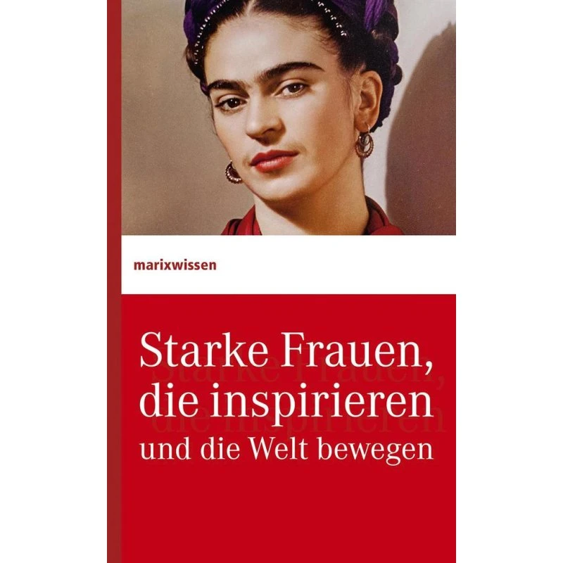 Starke Frauen, die inspirieren und die Welt bewegen