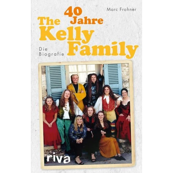 The Kelly Family: 40 Jahre Biografie
